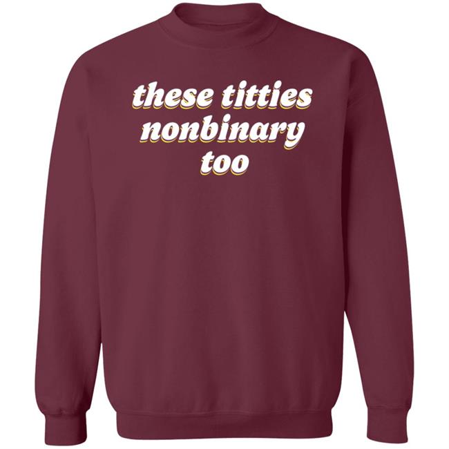 These Titties Nonbinary Too Shirt Teona Store These Titties Nonbinary Too Shirt These Titties Nonbinary Too Shirt Teona Store These Titties Nonbinary Too Shirt