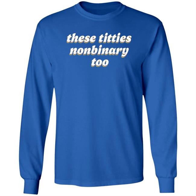 These Titties Nonbinary Too Shirt Teona Store These Titties Nonbinary Too Shirt These Titties Nonbinary Too Shirt Teona Store These Titties Nonbinary Too Shirt