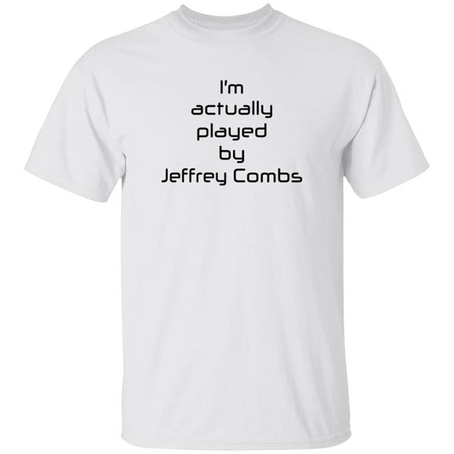HoangAnh - I'm Actually Played By Jeffrey Combs Shirt Heninahat Store I'm Actually Played By Jeffrey Combs Shirt