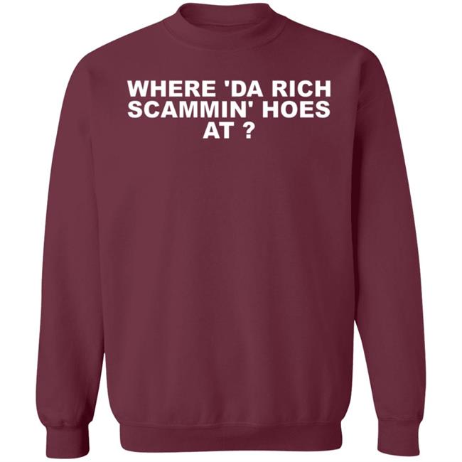 Where Da Rich Scammin Hoes At Shirt Thouxanbanfauni Where Da Rich Scammin Hoes At Shirt Hoodie Sweatshirt Ai - Where Da Rich Scammin Hoes At Shirt Thouxanbanfauni Where Da Rich Scammin Hoes At Shirt Hoodie Sweatshirt