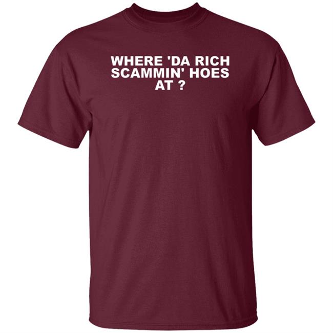 Where Da Rich Scammin Hoes At Shirt Thouxanbanfauni Where Da Rich Scammin Hoes At Shirt Hoodie Sweatshirt Ai - Where Da Rich Scammin Hoes At Shirt Thouxanbanfauni Where Da Rich Scammin Hoes At Shirt Hoodie Sweatshirt
