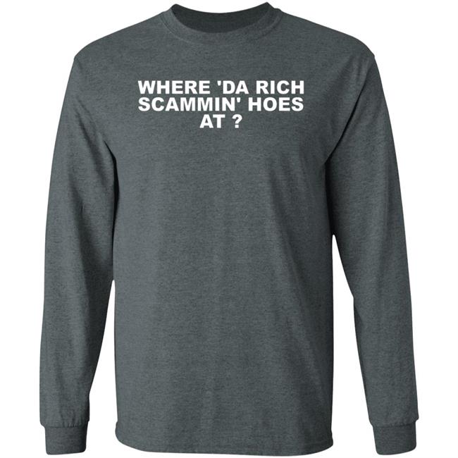 Where Da Rich Scammin Hoes At Shirt Thouxanbanfauni Where Da Rich Scammin Hoes At Shirt Hoodie Sweatshirt Ai - Where Da Rich Scammin Hoes At Shirt Thouxanbanfauni Where Da Rich Scammin Hoes At Shirt Hoodie Sweatshirt