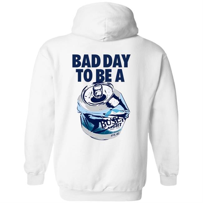 Bad Day To Be A Busch Light Shirt Busch Beer Bad Day To Be A Busch Light Shirt Hoodie Sweatshirt MyNhung - Bad Day To Be A Busch Light Shirt Busch Beer Bad Day To Be A Busch Light Shirt Hoodie Sweatshirt