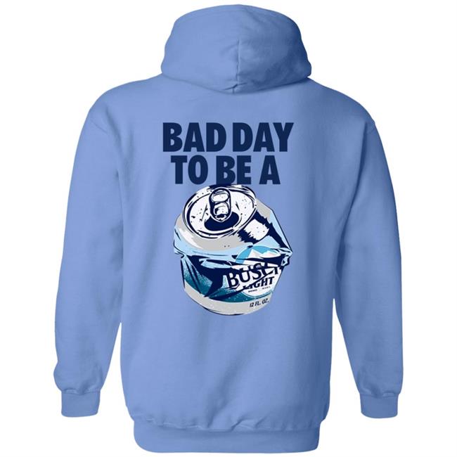 Bad Day To Be A Busch Light Shirt Busch Beer Bad Day To Be A Busch Light Shirt Hoodie Sweatshirt MyNhung - Bad Day To Be A Busch Light Shirt Busch Beer Bad Day To Be A Busch Light Shirt Hoodie Sweatshirt