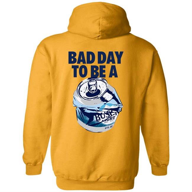 Bad Day To Be A Busch Light Shirt Busch Beer Bad Day To Be A Busch Light Shirt Hoodie Sweatshirt MyNhung - Bad Day To Be A Busch Light Shirt Busch Beer Bad Day To Be A Busch Light Shirt Hoodie Sweatshirt