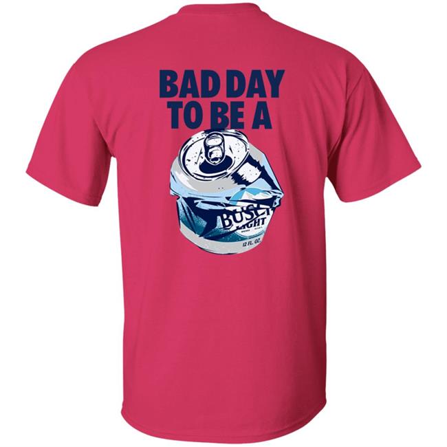 Bad Day To Be A Busch Light Shirt Busch Beer Bad Day To Be A Busch Light Shirt Hoodie Sweatshirt MyNhung - Bad Day To Be A Busch Light Shirt Busch Beer Bad Day To Be A Busch Light Shirt Hoodie Sweatshirt