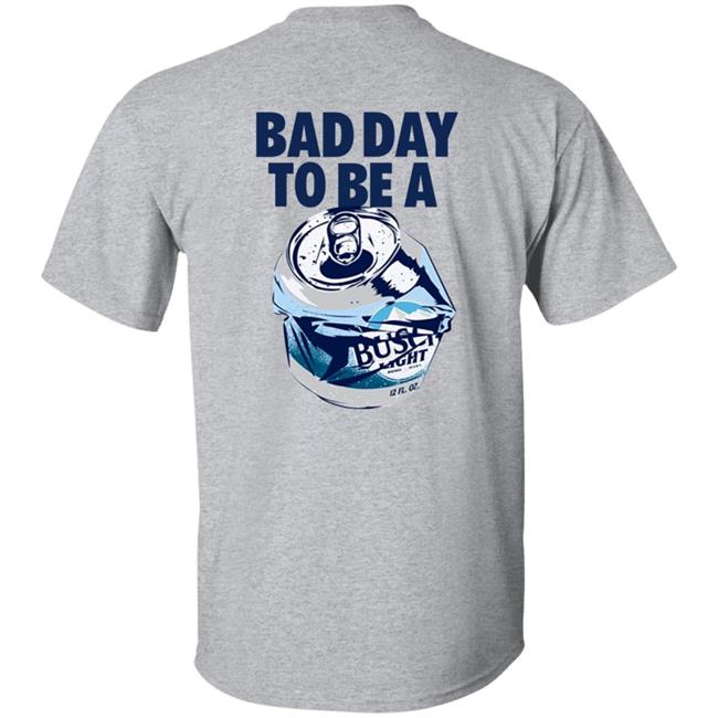Bad Day To Be A Busch Light Shirt Busch Beer Bad Day To Be A Busch Light Shirt Hoodie Sweatshirt MyNhung - Bad Day To Be A Busch Light Shirt Busch Beer Bad Day To Be A Busch Light Shirt Hoodie Sweatshirt