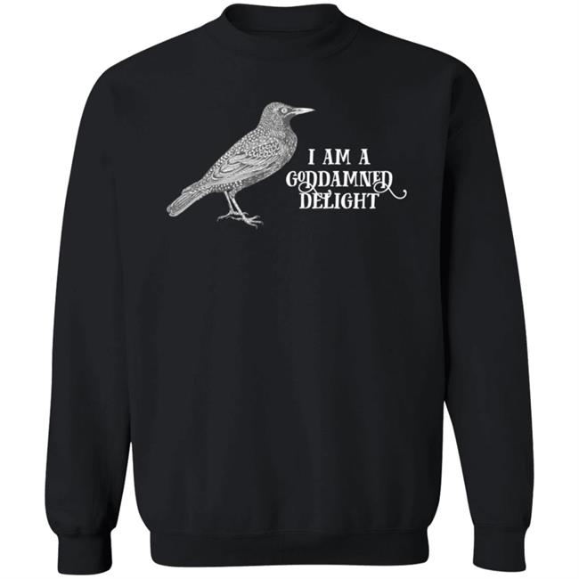 I Am A Goddamned Delight Shirt Effinbirds Store I Am A Goddamned Delight Shirt Hoodie Sweatshirt Ai - I Am A Goddamned Delight Shirt Effinbirds Store I Am A Goddamned Delight Shirt Hoodie Sweatshirt