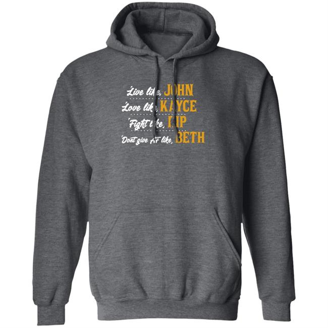 Live Like John Love Like Kayce Fight Like Rip Dont Give At Like Beth Shirt Kevin Costner MyNhung - Live Like John Love Like Kayce Fight Like Rip Dont Give At Like Beth Shirt Kevin Costner