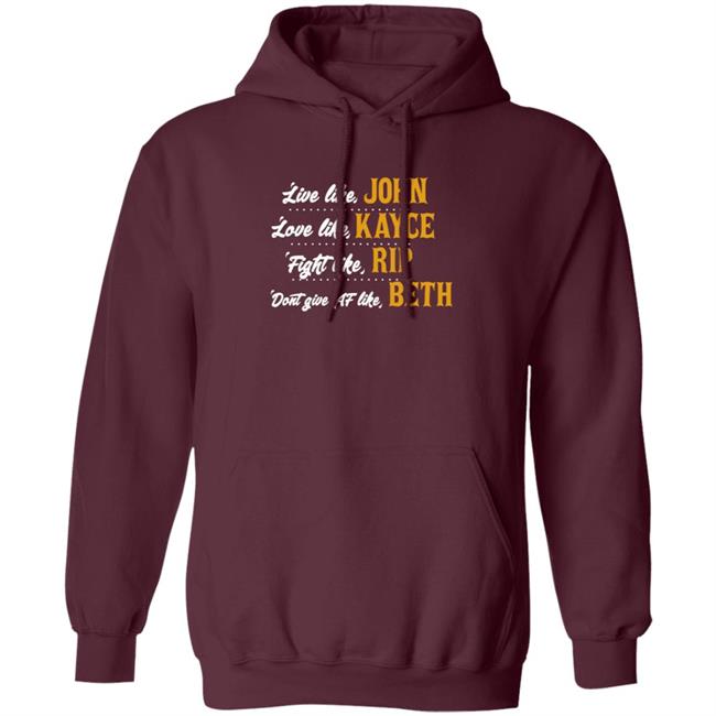 Live Like John Love Like Kayce Fight Like Rip Dont Give At Like Beth Shirt Kevin Costner MyNhung - Live Like John Love Like Kayce Fight Like Rip Dont Give At Like Beth Shirt Kevin Costner