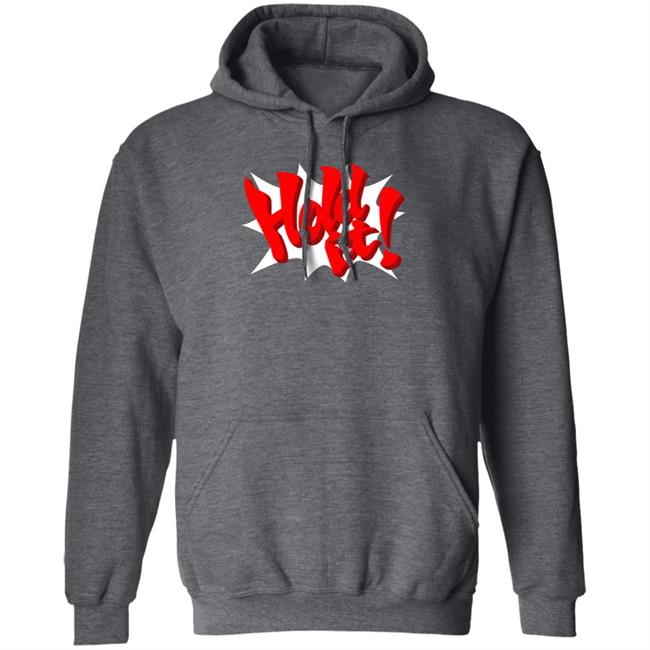 Hold It Shirt Nintendeal Hold It Shirt Hold It Hoodie Sweatshirt Uyen - Hold It Shirt Nintendeal Hold It Shirt Hold It Hoodie Sweatshirt