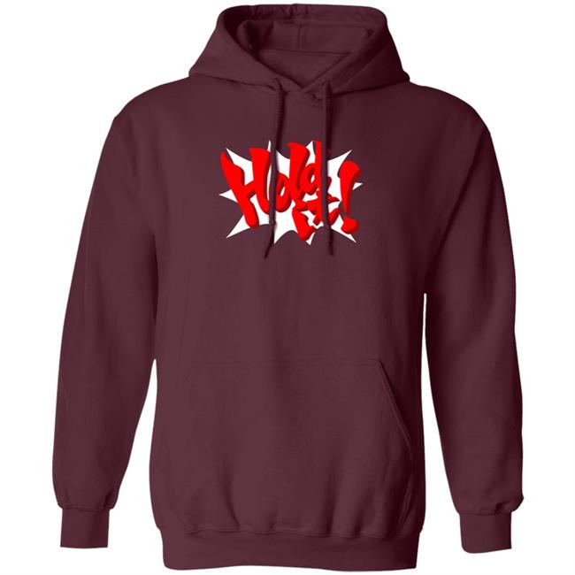 Hold It Shirt Nintendeal Hold It Shirt Hold It Hoodie Sweatshirt Uyen - Hold It Shirt Nintendeal Hold It Shirt Hold It Hoodie Sweatshirt
