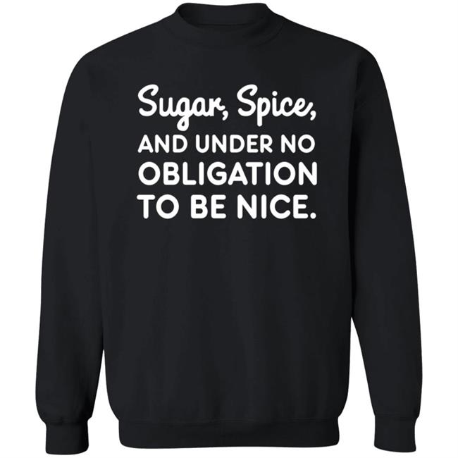 Sugar Spice And Under No Obligation To Be Nice Shirt Lookhuman Merch MyNhung - Sugar Spice And Under No Obligation To Be Nice Shirt Lookhuman Merch
