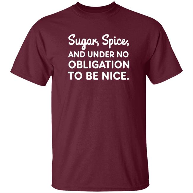 Sugar Spice And Under No Obligation To Be Nice Shirt Lookhuman Merch MyNhung - Sugar Spice And Under No Obligation To Be Nice Shirt Lookhuman Merch