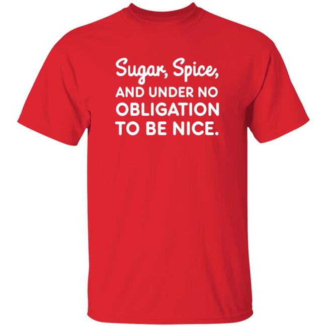 Sugar Spice And Under No Obligation To Be Nice Shirt Lookhuman Merch MyNhung - Sugar Spice And Under No Obligation To Be Nice Shirt Lookhuman Merch