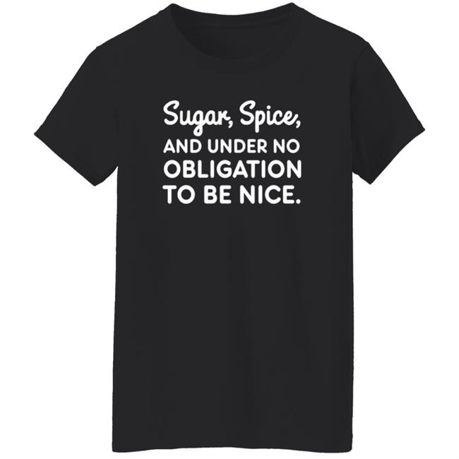 Sugar Spice And Under No Obligation To Be Nice Shirt Lookhuman Merch MyNhung - Sugar Spice And Under No Obligation To Be Nice Shirt Lookhuman Merch