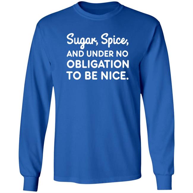 Sugar Spice And Under No Obligation To Be Nice Shirt Lookhuman Merch MyNhung - Sugar Spice And Under No Obligation To Be Nice Shirt Lookhuman Merch