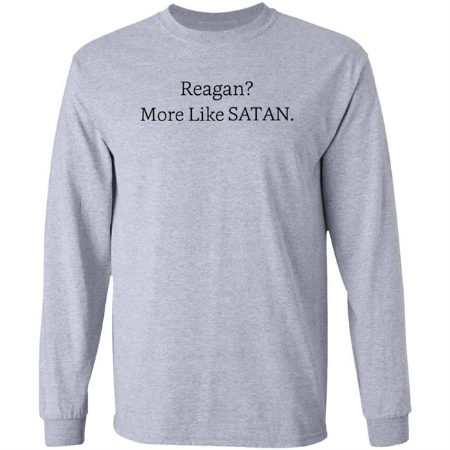 Reagan More Like Satan Shirt Hoodie Sweatshirt MyNhung - Reagan More Like Satan Shirt Hoodie Sweatshirt