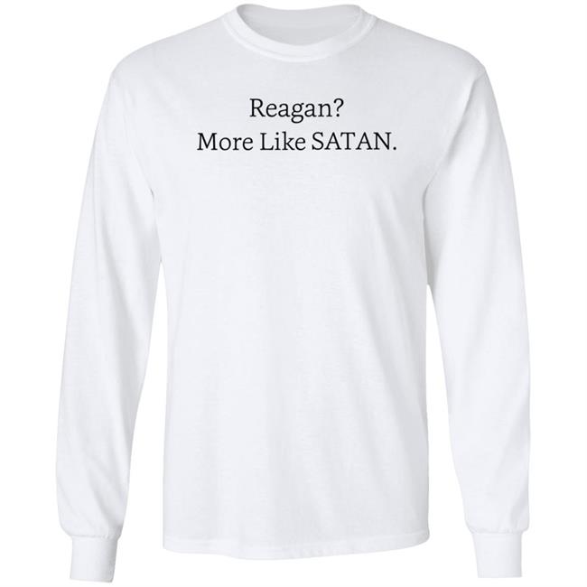 Reagan More Like Satan Shirt Hoodie Sweatshirt MyNhung - Reagan More Like Satan Shirt Hoodie Sweatshirt