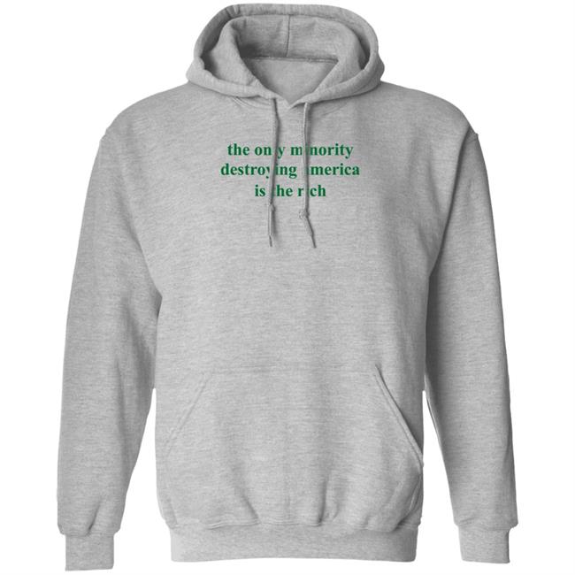 The Only Minority Destroying America Is The Rich Shirt Leftiefitpro The Only Minority Destroying America Is The Rich Shirt HoangAnh - The Only Minority Destroying America Is The Rich Shirt Leftiefitpro The Only Minority Destroying America Is The Rich Shirt