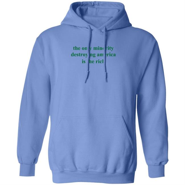 The Only Minority Destroying America Is The Rich Shirt Leftiefitpro The Only Minority Destroying America Is The Rich Shirt HoangAnh - The Only Minority Destroying America Is The Rich Shirt Leftiefitpro The Only Minority Destroying America Is The Rich Shirt