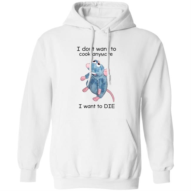 I Don't Want To Cook Anymore I Want To Die Shirt Weird T-Shirts Mouse I Don't Want To Cook Anymore Shirt I Don't Want To Cook Anymore I Want To Die Shirt Weird T-Shirts Mouse I Don't Want To Cook Anymore Shirt