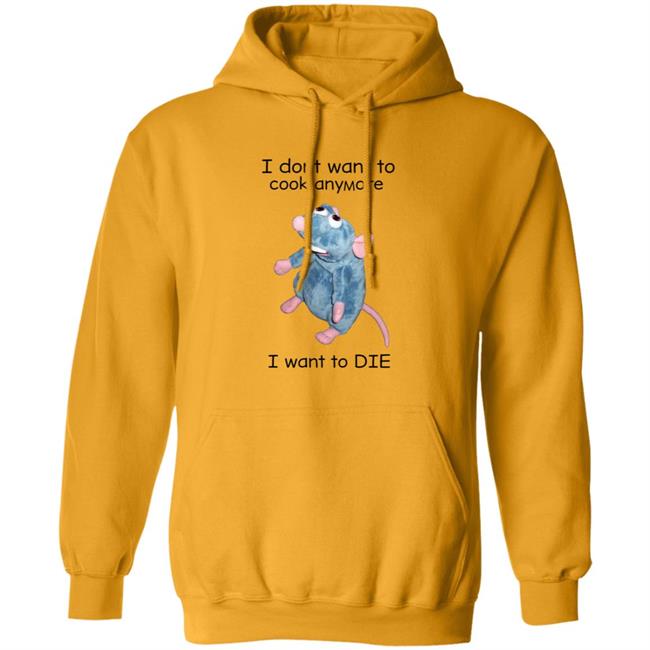 I Don't Want To Cook Anymore I Want To Die Shirt Weird T-Shirts Mouse I Don't Want To Cook Anymore Shirt I Don't Want To Cook Anymore I Want To Die Shirt Weird T-Shirts Mouse I Don't Want To Cook Anymore Shirt