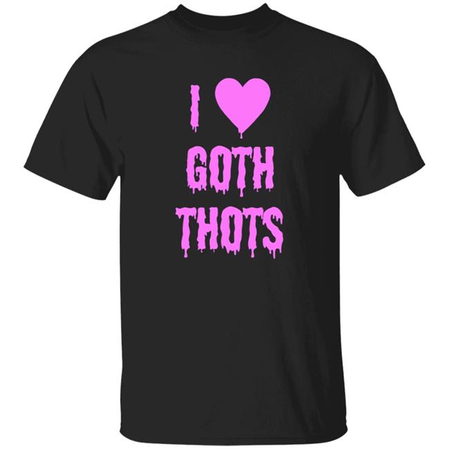 MyNhung - Hauntless Merch I Love Goth Thots Shirt Malcolm I Love Goth Thots Shirt Hoodie Sweatshirt
