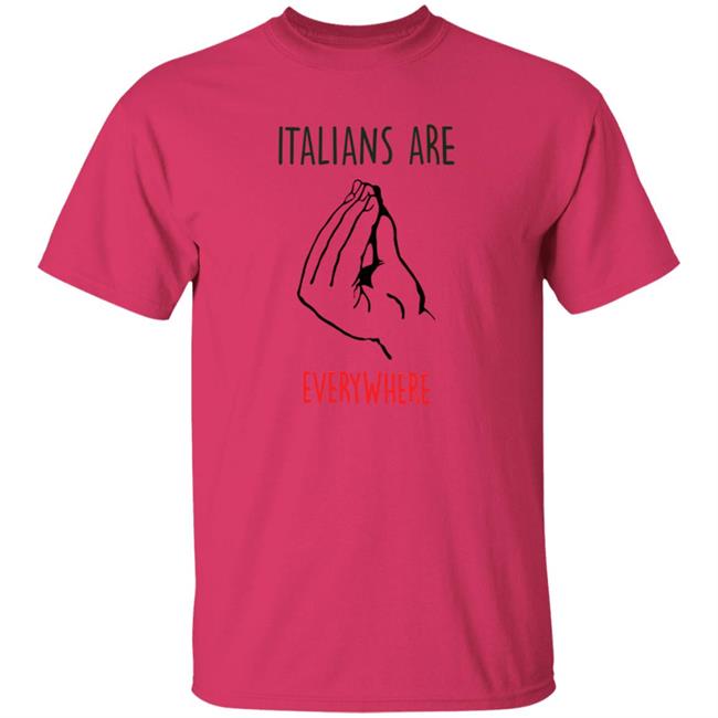 Italians Are Everywhere Shirt Guy Freire Italians Are Everywhere Shirt HoangAnh - Italians Are Everywhere Shirt Guy Freire Italians Are Everywhere Shirt