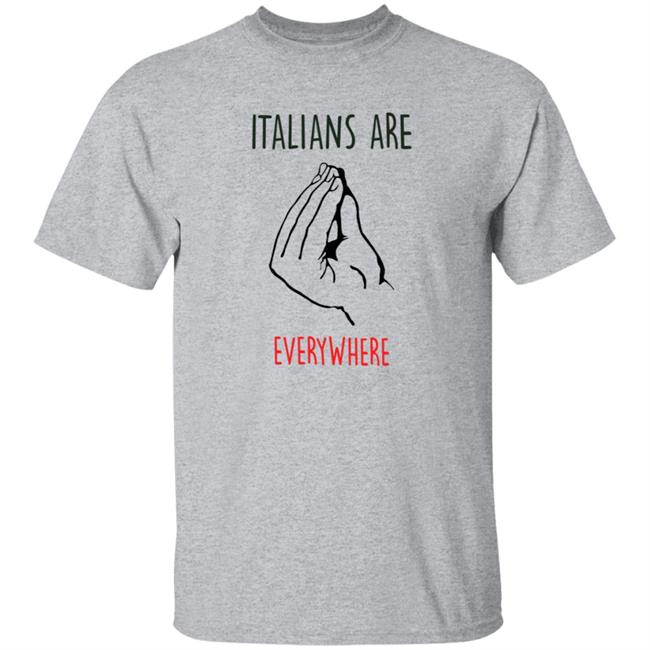 Italians Are Everywhere Shirt Guy Freire Italians Are Everywhere Shirt HoangAnh - Italians Are Everywhere Shirt Guy Freire Italians Are Everywhere Shirt