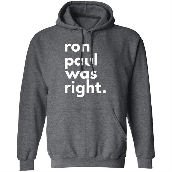 Ron Paul Was Right T Shirt Ron Paul Was Right Shirt Hoodie Sweatshirt Uyen - Ron Paul Was Right T Shirt Ron Paul Was Right Shirt Hoodie Sweatshirt