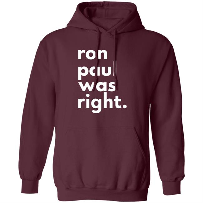 Ron Paul Was Right T Shirt Ron Paul Was Right Shirt Hoodie Sweatshirt Uyen - Ron Paul Was Right T Shirt Ron Paul Was Right Shirt Hoodie Sweatshirt