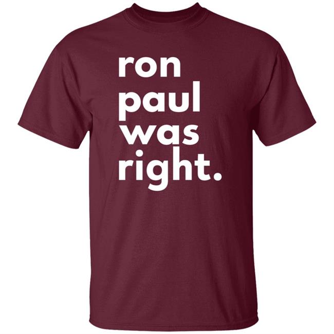 Ron Paul Was Right T Shirt Ron Paul Was Right Shirt Hoodie Sweatshirt Uyen - Ron Paul Was Right T Shirt Ron Paul Was Right Shirt Hoodie Sweatshirt