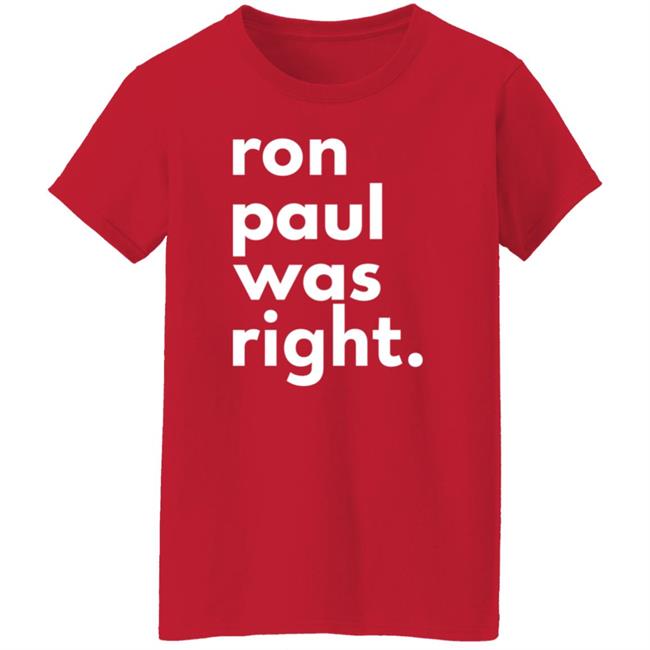 Ron Paul Was Right T Shirt Ron Paul Was Right Shirt Hoodie Sweatshirt Uyen - Ron Paul Was Right T Shirt Ron Paul Was Right Shirt Hoodie Sweatshirt