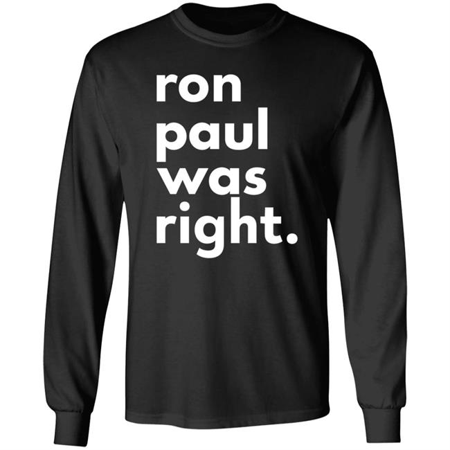 Ron Paul Was Right T Shirt Ron Paul Was Right Shirt Hoodie Sweatshirt Uyen - Ron Paul Was Right T Shirt Ron Paul Was Right Shirt Hoodie Sweatshirt