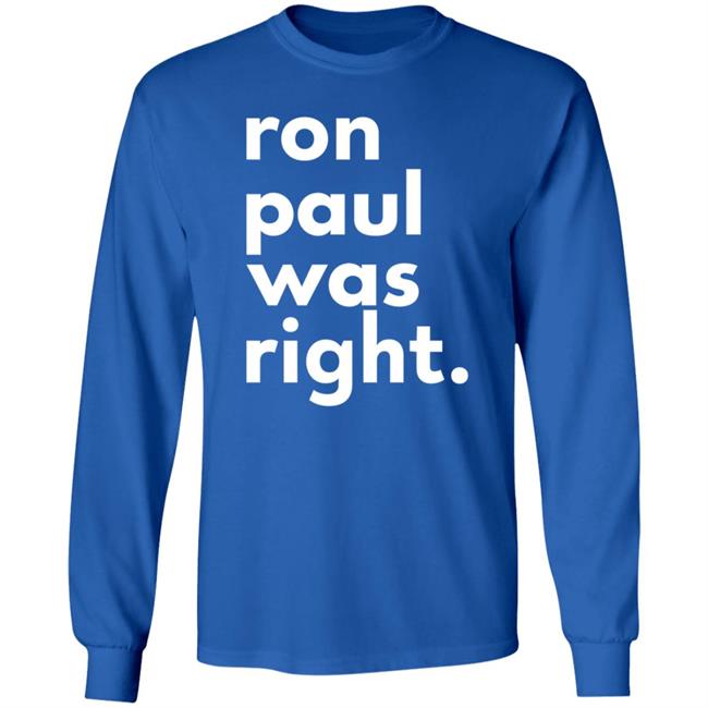 Ron Paul Was Right T Shirt Ron Paul Was Right Shirt Hoodie Sweatshirt Uyen - Ron Paul Was Right T Shirt Ron Paul Was Right Shirt Hoodie Sweatshirt