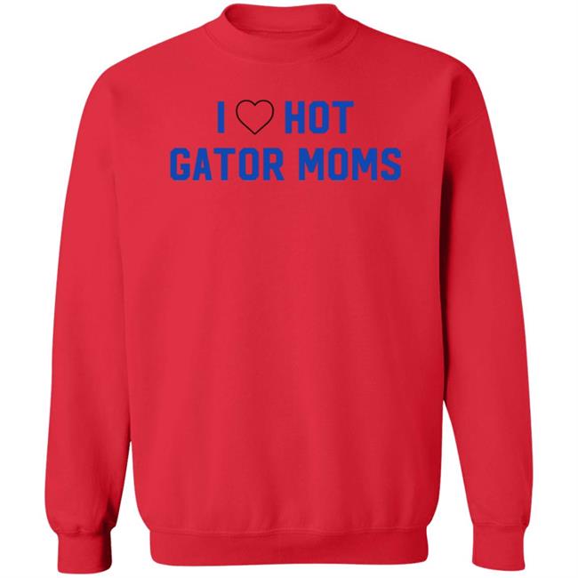 I Love Hot Gator Mom Shirt Dj Nailz I Love Hot Gator Mom Shirt Hoodie Sweatshirt Uyen - I Love Hot Gator Mom Shirt Dj Nailz I Love Hot Gator Mom Shirt Hoodie Sweatshirt