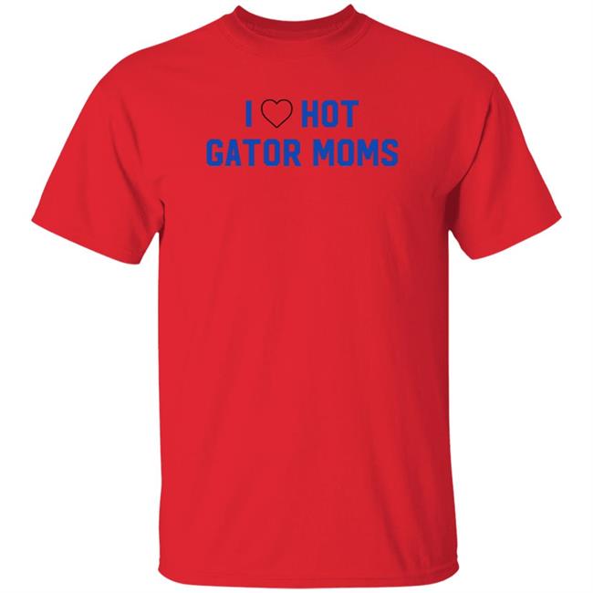 I Love Hot Gator Mom Shirt Dj Nailz I Love Hot Gator Mom Shirt Hoodie Sweatshirt I Love Hot Gator Mom Shirt Dj Nailz I Love Hot Gator Mom Shirt Hoodie Sweatshirt