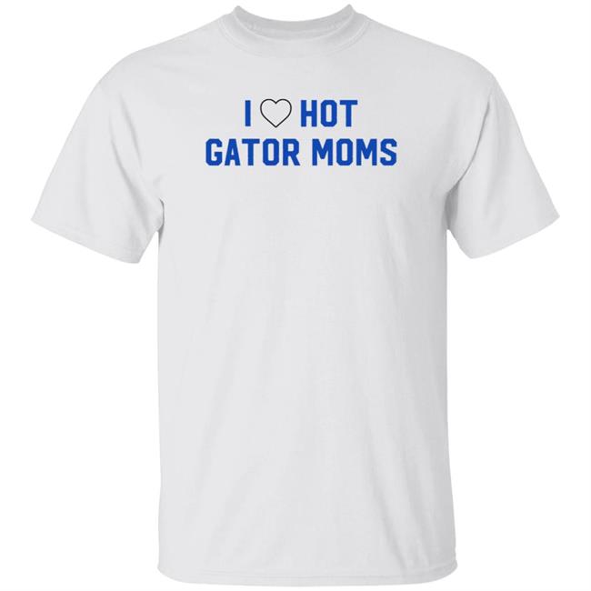 I Love Hot Gator Mom Shirt Dj Nailz I Love Hot Gator Mom Shirt Hoodie Sweatshirt Uyen - I Love Hot Gator Mom Shirt Dj Nailz I Love Hot Gator Mom Shirt Hoodie Sweatshirt