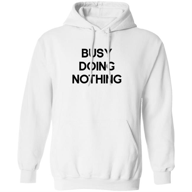 Busy Doing Nothing Shirt Diegoxsandy Busy Doing Nothing Shirt Thao - Busy Doing Nothing Shirt Diegoxsandy Busy Doing Nothing Shirt