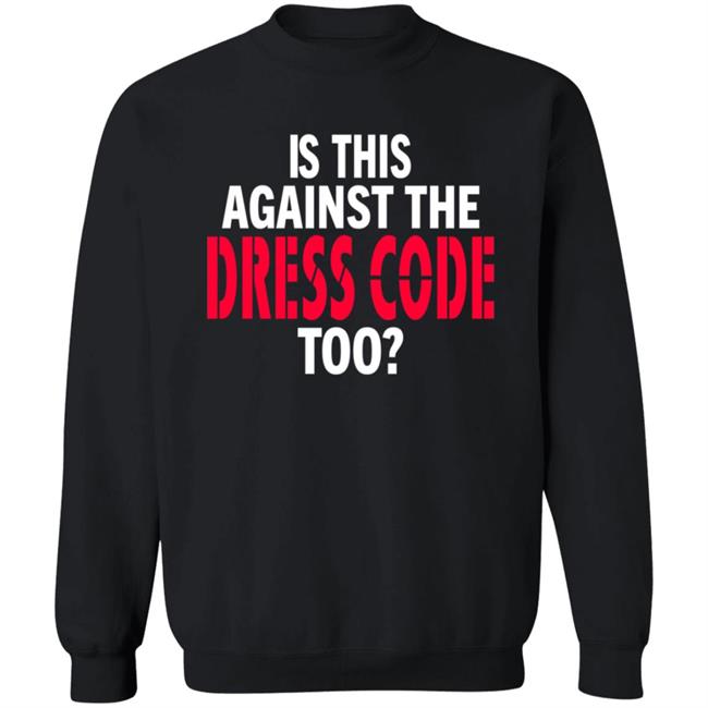 Is This Against The Dress Code Too Shirt Waaytv Is This Against The Dress Code Too Shirt Thao - Is This Against The Dress Code Too Shirt Waaytv Is This Against The Dress Code Too Shirt