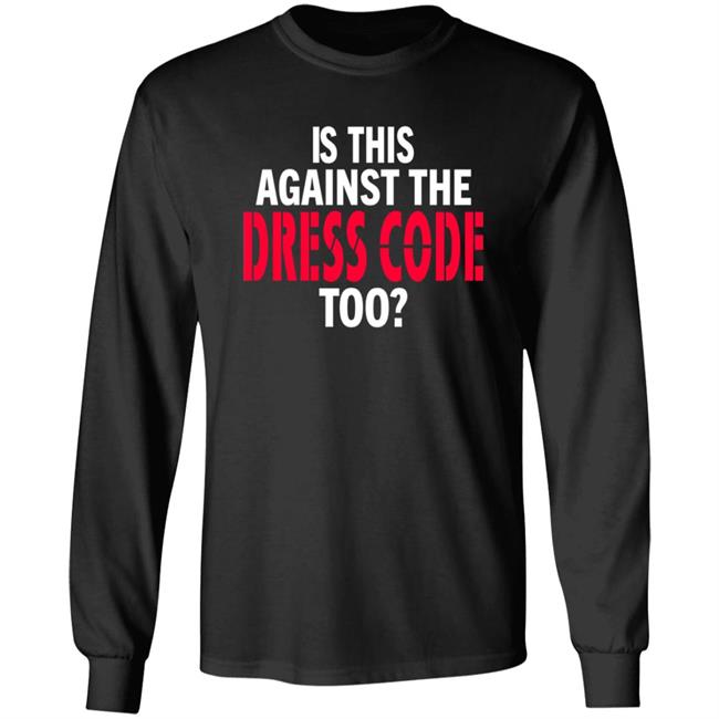 Is This Against The Dress Code Too Shirt Waaytv Is This Against The Dress Code Too Shirt Thao - Is This Against The Dress Code Too Shirt Waaytv Is This Against The Dress Code Too Shirt
