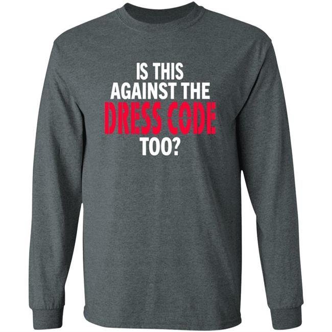 Is This Against The Dress Code Too Shirt Waaytv Is This Against The Dress Code Too Shirt Thao - Is This Against The Dress Code Too Shirt Waaytv Is This Against The Dress Code Too Shirt