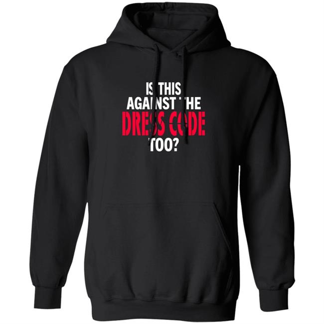 Is This Against The Dress Code Too Shirt Waaytv Is This Against The Dress Code Too Shirt Thao - Is This Against The Dress Code Too Shirt Waaytv Is This Against The Dress Code Too Shirt