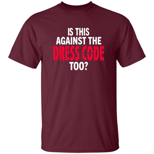 Is This Against The Dress Code Too Shirt Waaytv Is This Against The Dress Code Too Shirt Thao - Is This Against The Dress Code Too Shirt Waaytv Is This Against The Dress Code Too Shirt