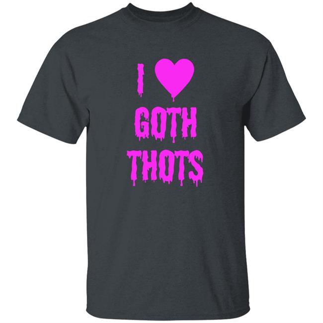 I Love Goth Thots Shirt Hauntless Store I Love Goth Thots Shirt Theangelking47 HoangAnh - I Love Goth Thots Shirt Hauntless Store I Love Goth Thots Shirt Theangelking47