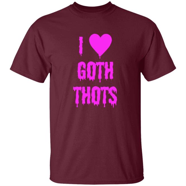 I Love Goth Thots Shirt Hauntless Store I Love Goth Thots Shirt Theangelking47 HoangAnh - I Love Goth Thots Shirt Hauntless Store I Love Goth Thots Shirt Theangelking47