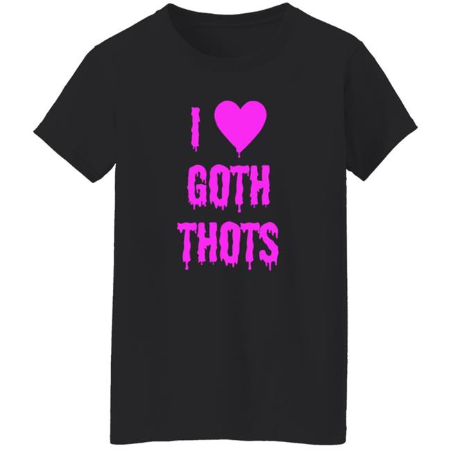 I Love Goth Thots Shirt Hauntless Store I Love Goth Thots Shirt Theangelking47 HoangAnh - I Love Goth Thots Shirt Hauntless Store I Love Goth Thots Shirt Theangelking47
