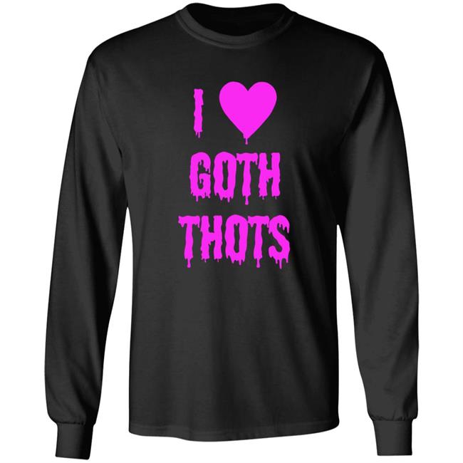 I Love Goth Thots Shirt Hauntless Store I Love Goth Thots Shirt Theangelking47 HoangAnh - I Love Goth Thots Shirt Hauntless Store I Love Goth Thots Shirt Theangelking47