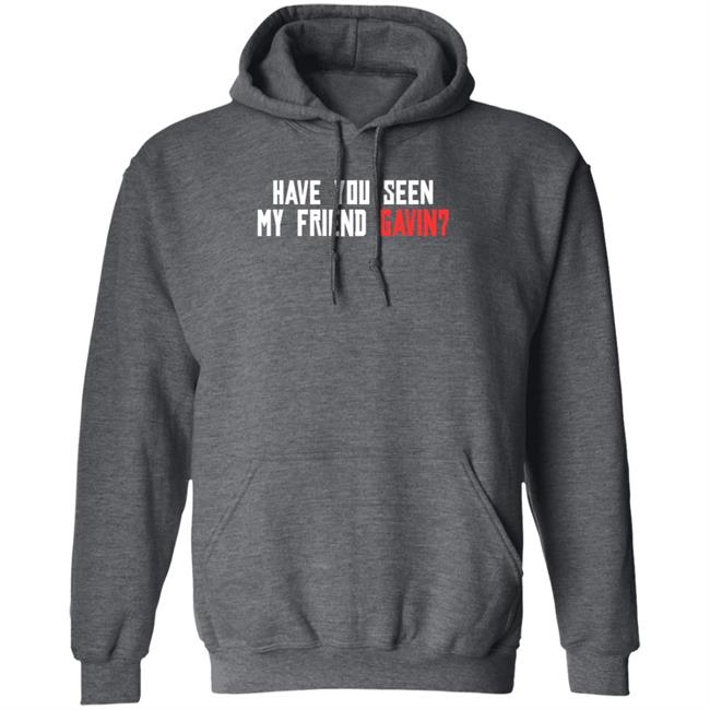 Have You Seen My Friend Gavin Shirt R/Reddeadredemption2 Have You Seen My Friend Gavin Shirt Hoodie Sweatshirt Ai - Have You Seen My Friend Gavin Shirt R/Reddeadredemption2 Have You Seen My Friend Gavin Shirt Hoodie Sweatshirt